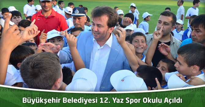 Kahramanmaraş Büyükşehir Belediyesi 12. Yaz Spor Okulu Açıldı
