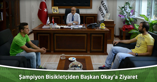 Şampiyon Bisikletçiden Dulkadiroğlu Belediye Başkanı Okay’a Ziyaret