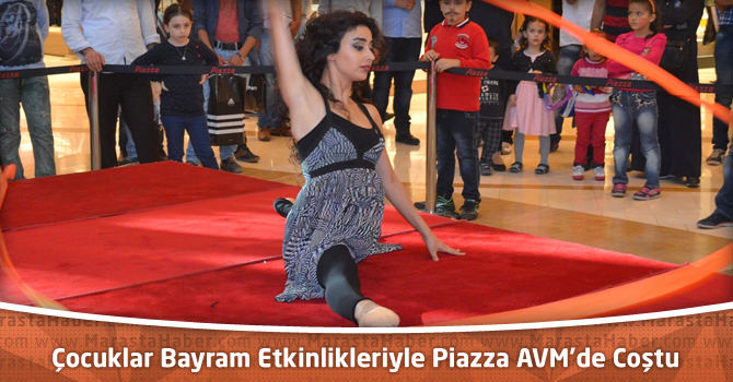 Çocuklar Bayram Etkinlikleriyle Kahramanmaraş Piazza AVM’de Coştu