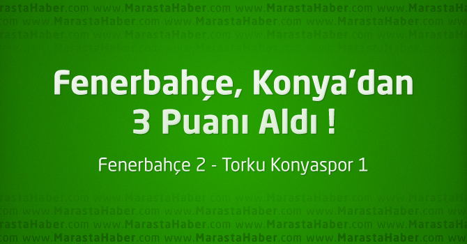 Fenerbahçe 2 – Torku Konyaspor 1 Geniş maç özeti ve maçın golleri
