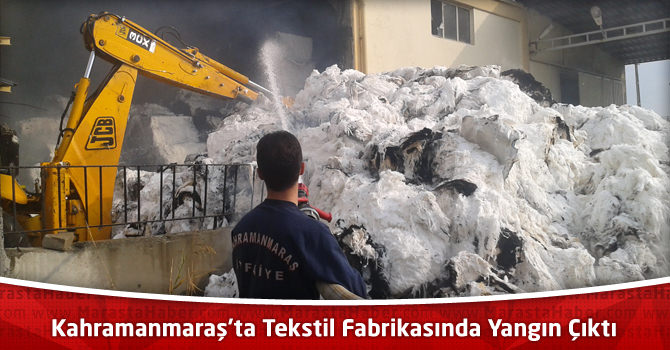 Kahramanmaraş’ta Tekstil Fabrikasında Yangın Çıktı