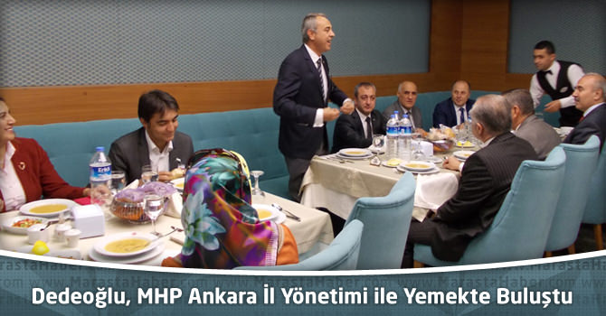 Dedeoğlu, MHP Ankara İl Yönetimi ile Yemekte Buluştu