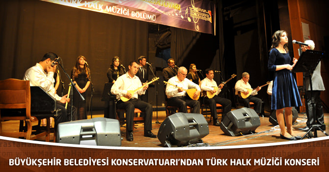 Büyükşehir Belediyesi Konservatuarı’ndan Türk Halk Müziği Konseri