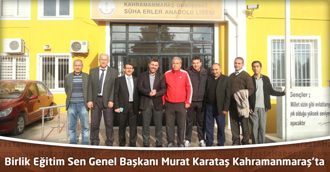 Eğitim Sen Genel Başkanı Murat Karataş Kahramanmaraş’ta