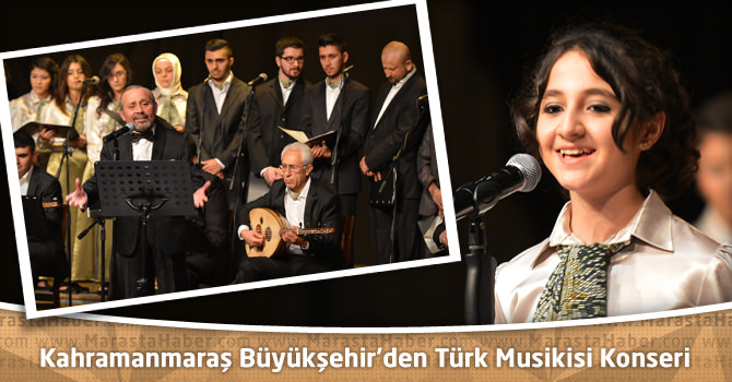 Kahramanmaraş Büyükşehir’den Türk Musikisi Konseri
