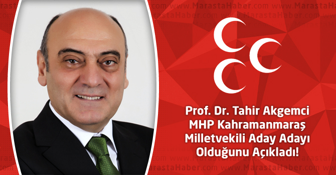 Prof. Dr. Tahir Akgemci MHP Kahramanmaraş Milletvekili Aday Adayı