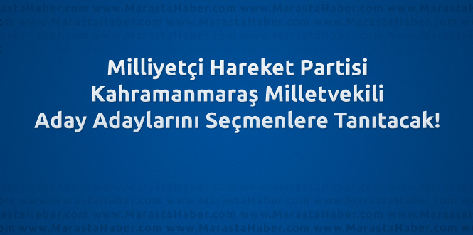 MHP, Kahramanmaraş Aday Adaylarını Tanıtacak