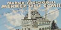 Kahramanmaraş’ta Muhsin Yazıcıoğlu Ulu Camii Yapılıyor