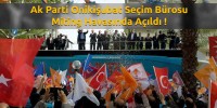 Ak Parti Kahramanmaraş’ta Miting Havasında Seçim Bürosu Açtı