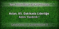 Galatasaray 1 – Gaziantepspor 0 Maçın geniş özeti ve gol pozisyonları
