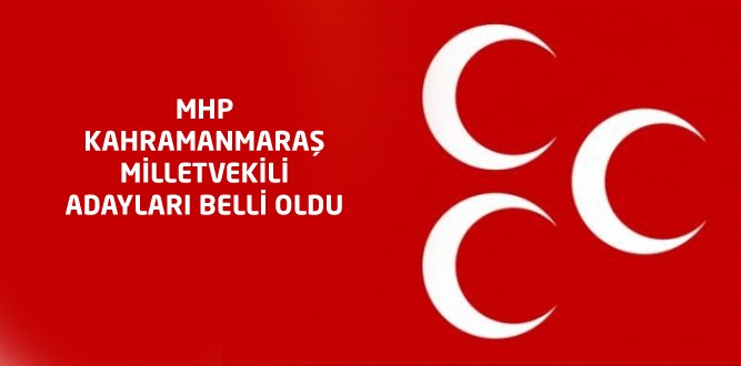 MHP Kahramanmaraş Milletvekili Adayları Belli Oldu