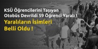 KSÜ Öğrencilerini Taşıyan Otobüs Devrildi 59 Yaralı !