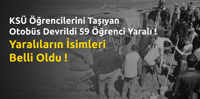 KSÜ Öğrencilerini Taşıyan Otobüs Devrildi 59 Yaralı !