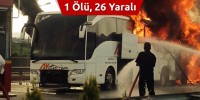 Bursa’dan Kahramanmaraş’a Gelen Otobüste Yangın : 1 Ölü 26 Yaralı!
