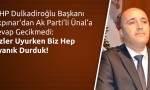 MHP Dulkadiroğlu İlçe Başkanı Akpınar, Sizler Uyurken Biz Hep Uyanık Durduk