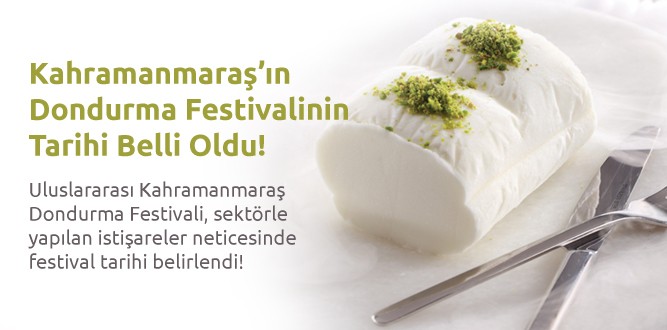 Kahramanmaraş’ın Dondurma Festivalinin Tarihi Belli Oldu!