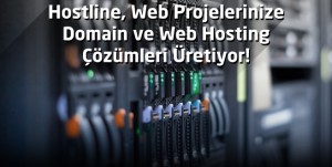 Hostline, Web Projelerinize Domain ve Web Hosting Çözümleri Üretiyor!