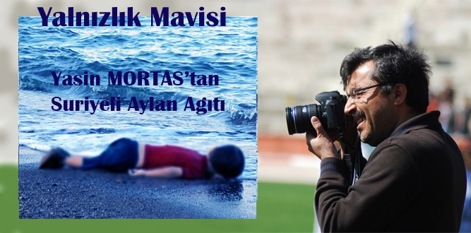 Yasin Mortaş’tan Suriyeli Minik Aylan’a şiir