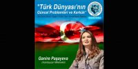 Ganire Paşayeva ve Türk Dünyasının Güncel Problemleri