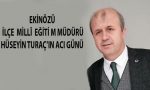 Ekinözü İlçe Millî Eğitim Müdürü Hüseyin Turaç’ın Acı Günü