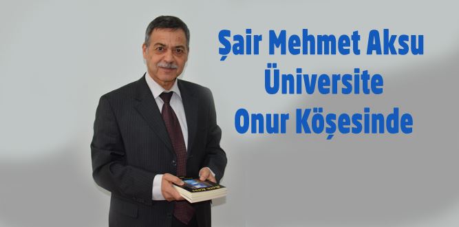 Şair Mehmet Aksu Üniversite Onur Köşesinde