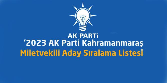 AK Parti Kahramanmaraş Milletvekili Adayları Listesi
