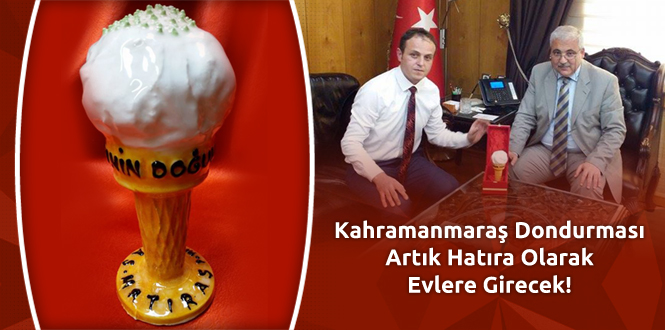 Kahramanmaraş Dondurması Artık Hatıra Olarak Evlere Girecek!