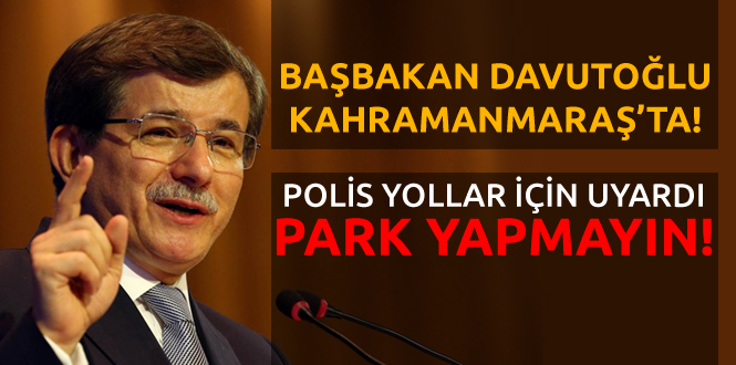 Kahramanmaraş’ta Park Yasağı Olan Caddeler ve Yollar Açıklandı!