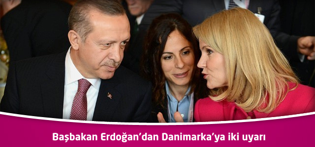 Başbakan Erdoğan'dan Danimarka'ya iki uyarı