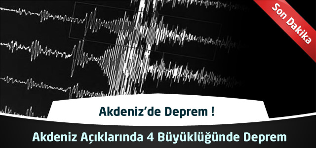 Akdeniz'de 4 büyüklüğünde deprem