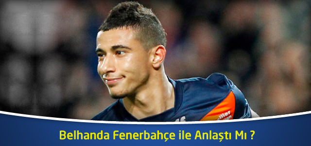 Belhanda Fenerbahçe ile Anlaştı Mı ?