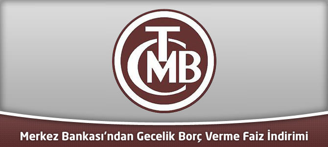 Merkez Bankası'ndan Gecelik Borç Verme Faiz İndirimi