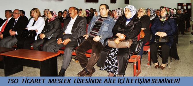 TSO Ticaret Meslek Lisesinde Aile İçi İletişim Semineri Verildi!