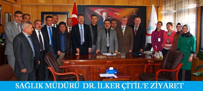 İl Sağlık Müdürü Dr. İlker ÇİTİL’E Ziyaret