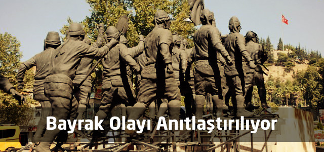 Bayrak Olayı Anıtlaştırılıyor