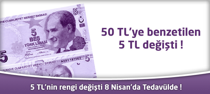 5 TL’nin rengi değişti 8 Nisan’da Tedavülde !