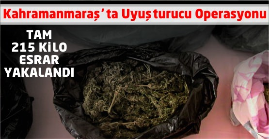 Kahramanmaraş'ta 215 Kilo Esrar Yakalandı