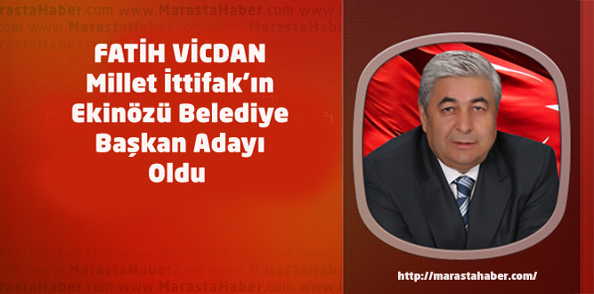 Fatih Vicdan Millet  İttifakı'nın Ekinözü Adayı Oldu