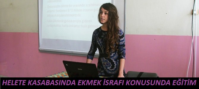 Helete Kasabasında ekmek israfının önlenmesi eğitimi