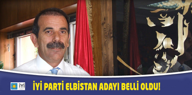 İYİ PARTİ ELBİSTAN ADAYI BELLİ OLDU!