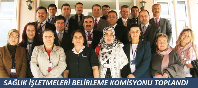 Sağlık İşletmeleri Belirleme Komisyonu Toplandı