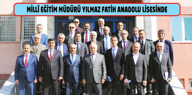 Millî Eğitim Müdürü Yılmaz, Fatih Anadolu Lisesini Ziyaret Etti