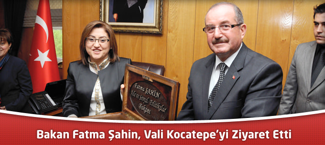 Aile ve Sosyal Politikalar Bakanı Şahin, Vali Kocatepe'yi Ziyaret Etti