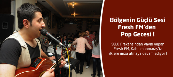 Bölgenin güçlü sesi Fresh FM’den Pop gecesi