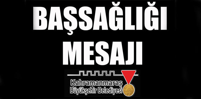 BAŞKAN GÜNGÖR’DEN BAŞSAĞLIĞI MESAJI