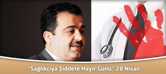 Sağlıkçıya Şiddete Hayır Günü (28 Nisan)