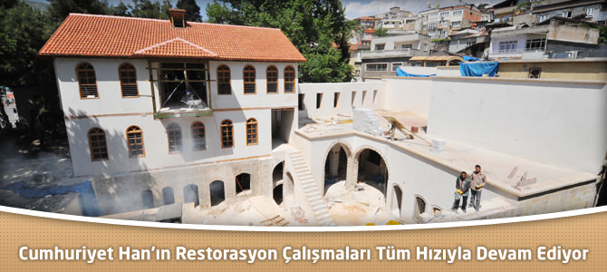 Cumhuriyet Han'ın Restorasyon Çalışmaları Tüm Hızıyla Devam Ediyor