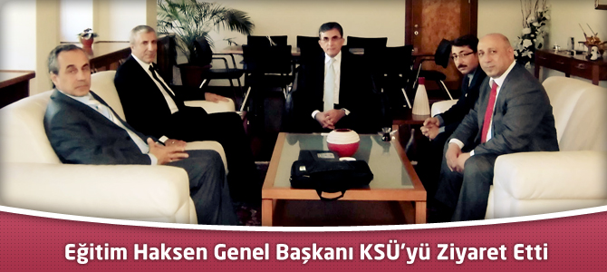 Eğitim Hak-Sen Genel Başkanı KSÜ’yü Ziyaret Etti