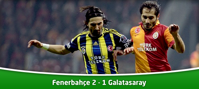 Fenerbahçe 2 - 1 Galatasaray maçın özeti ve golleri