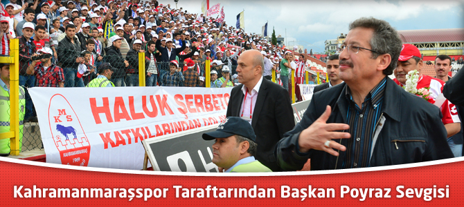 Kahramanmaraşspor Taraftarından Başkan Poyraz Sevgisi